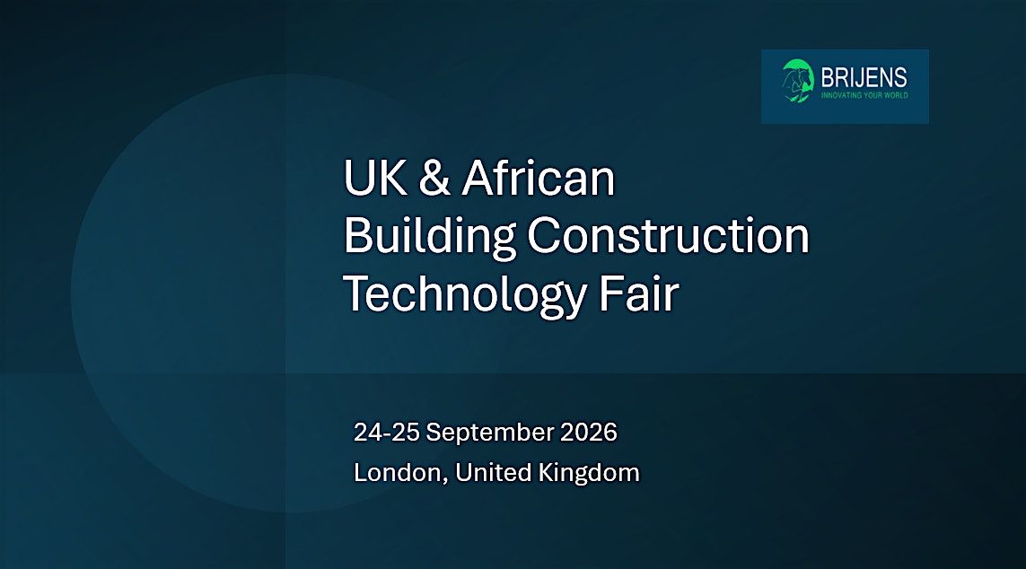 The UK & Africa  Construction Technology Fair London, UK 2026