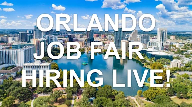ORLANDO JOB FAIR - HIRING LIVE!  MAY 30