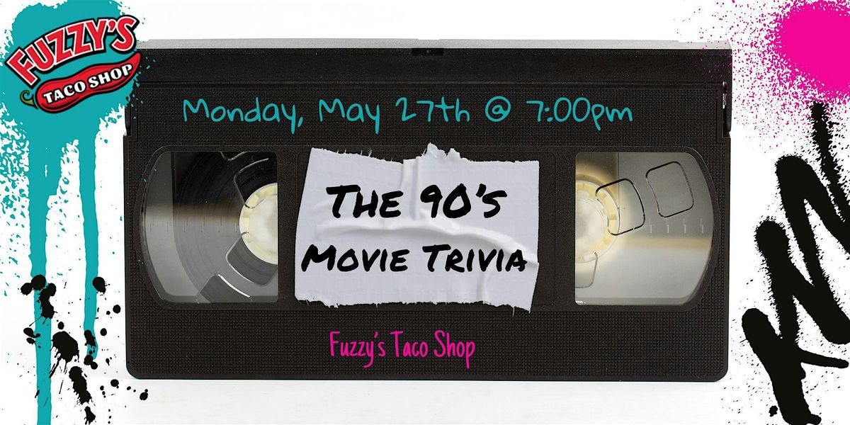 90\u2019s Movies Trivia at Fuzzy\u2019s Taco Shop Rogers