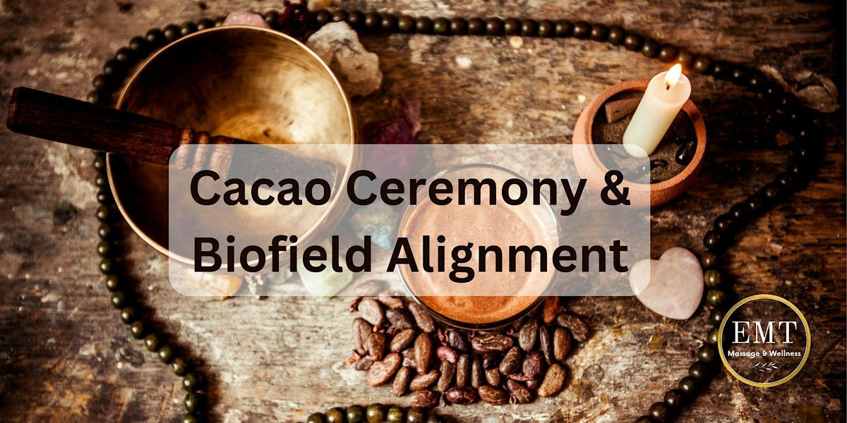 Cacao Ceremony & Biofield Alignment