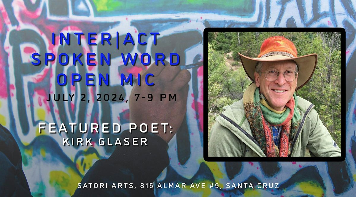 Inter|Act Spoken Word Open Mic with Featured Poet Kirk Glaser