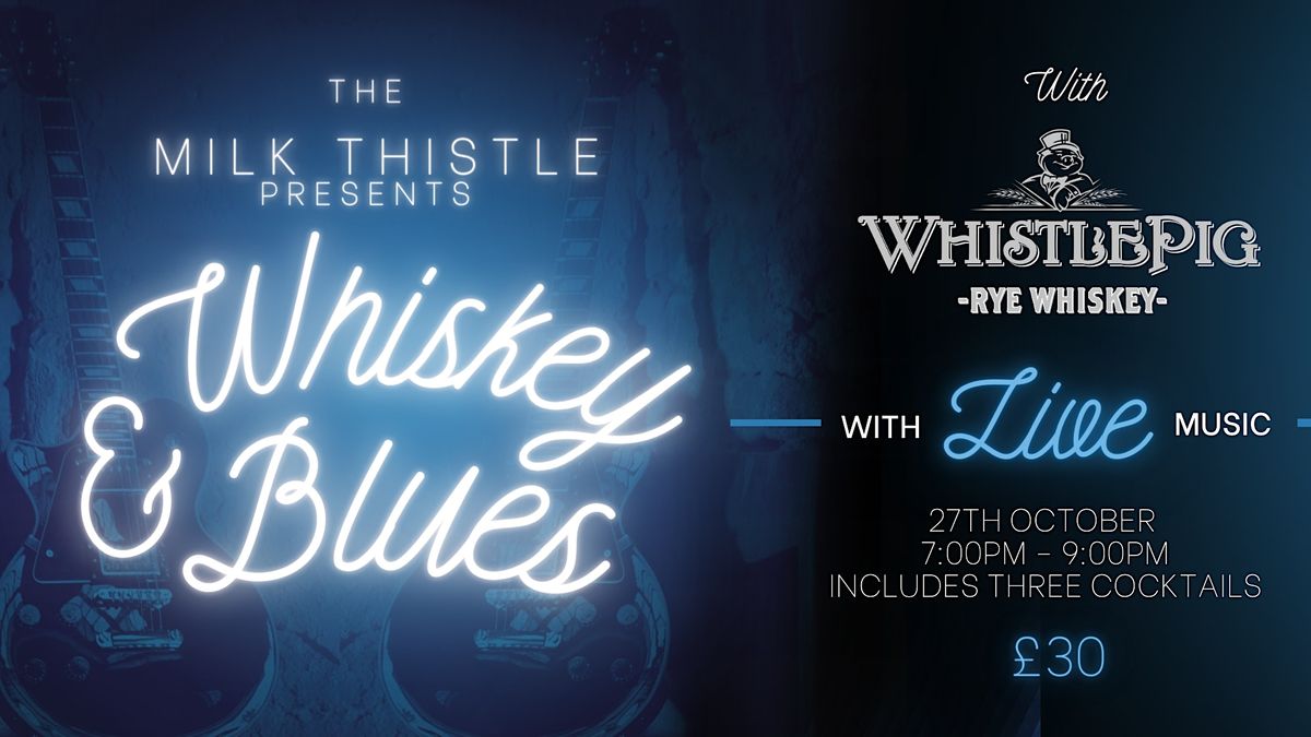 Whiskey & Blues at The Milk Thistle