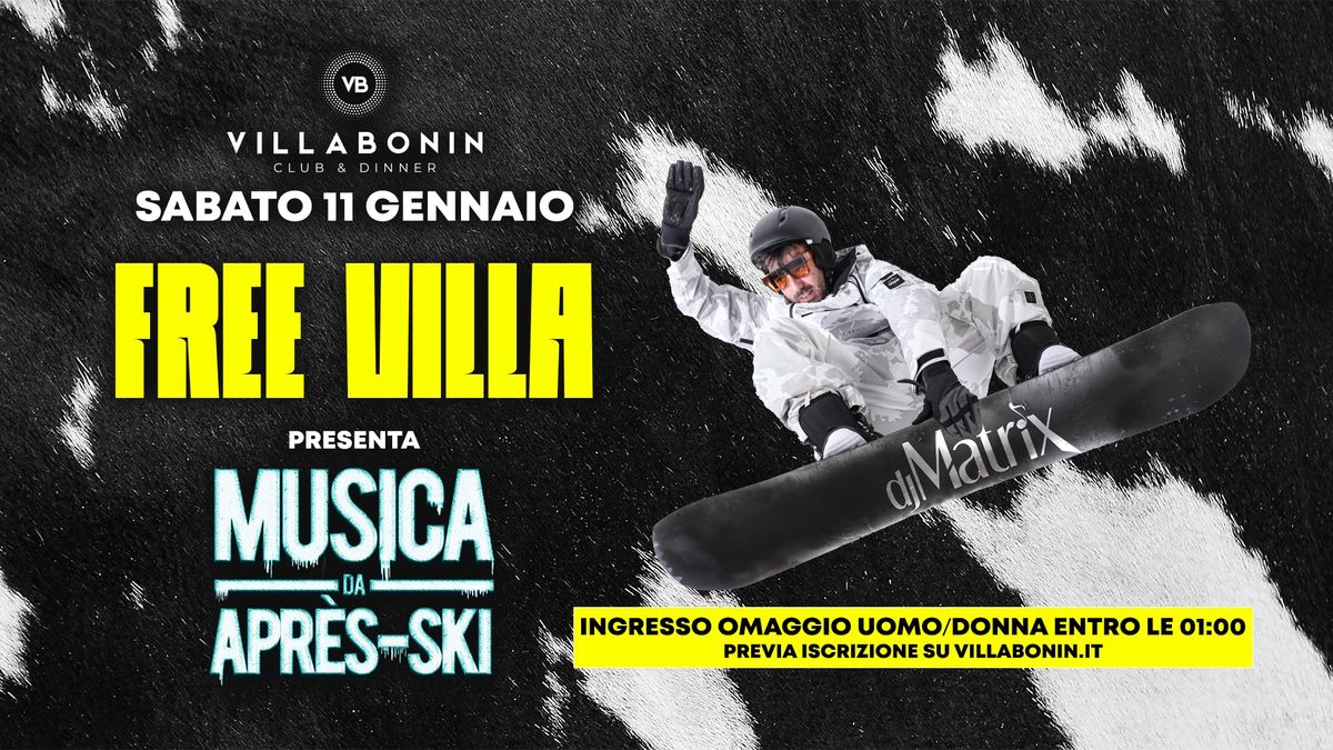 FREE VILLA presenta MUSICA DA APRES SKI w\/ DJ MATRIX @VillaBonin