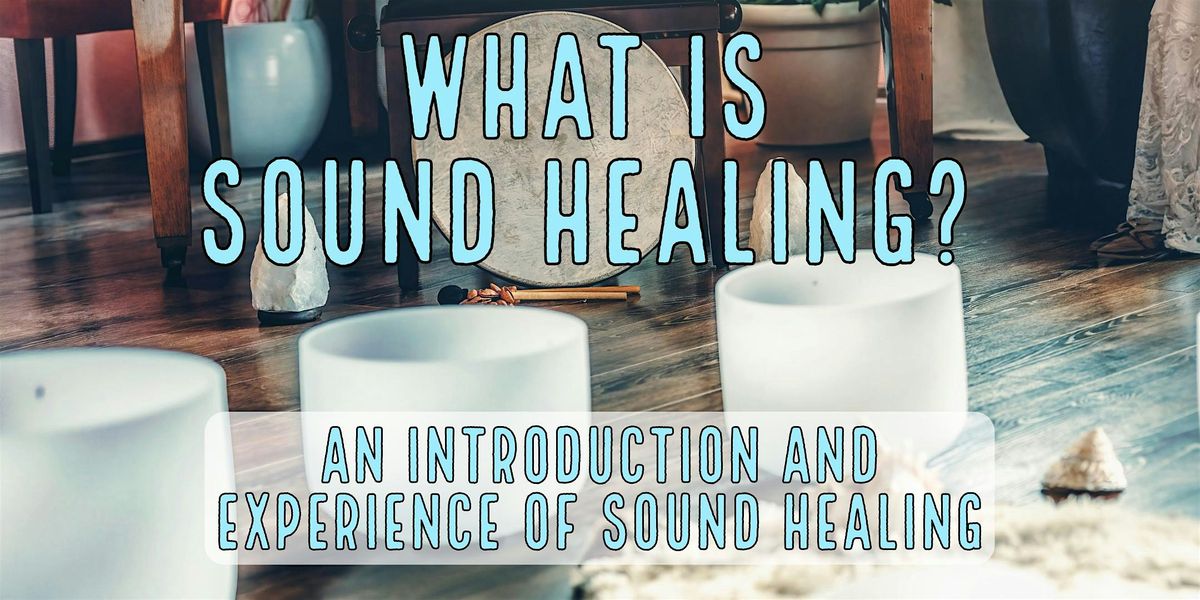 What is Sound Healing? An Introduction and Experience of Sound Healing
