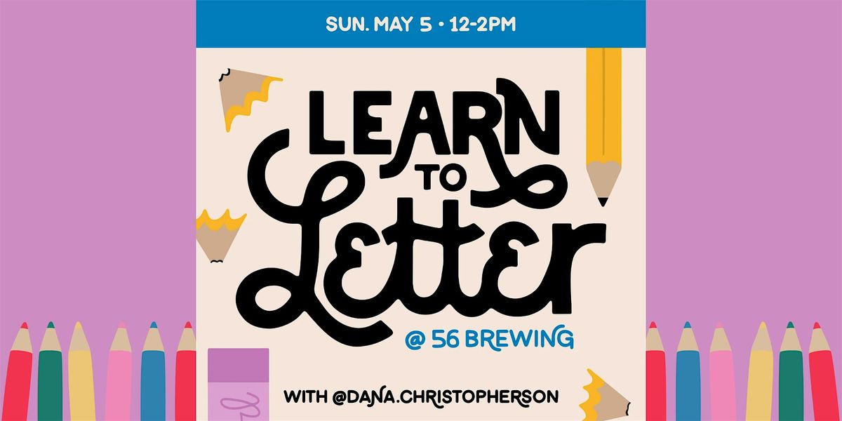 Learn to Letter - Hand Lettering Class at 56 Brewing