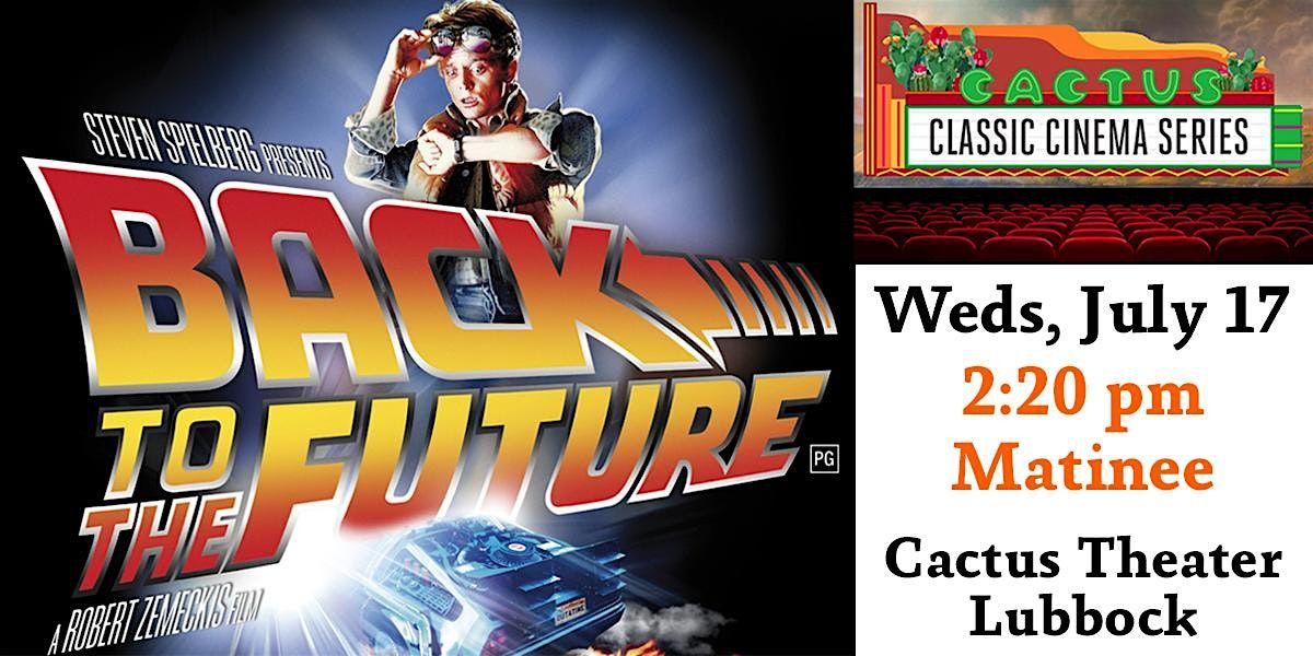 Cactus Classic Cinema:  Back to the Future (1985) 2:20 Matinee