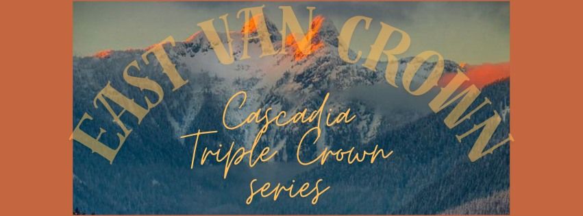 CASCADIA TRIPLE CROWN SERIES - EAST VAN CROWN 