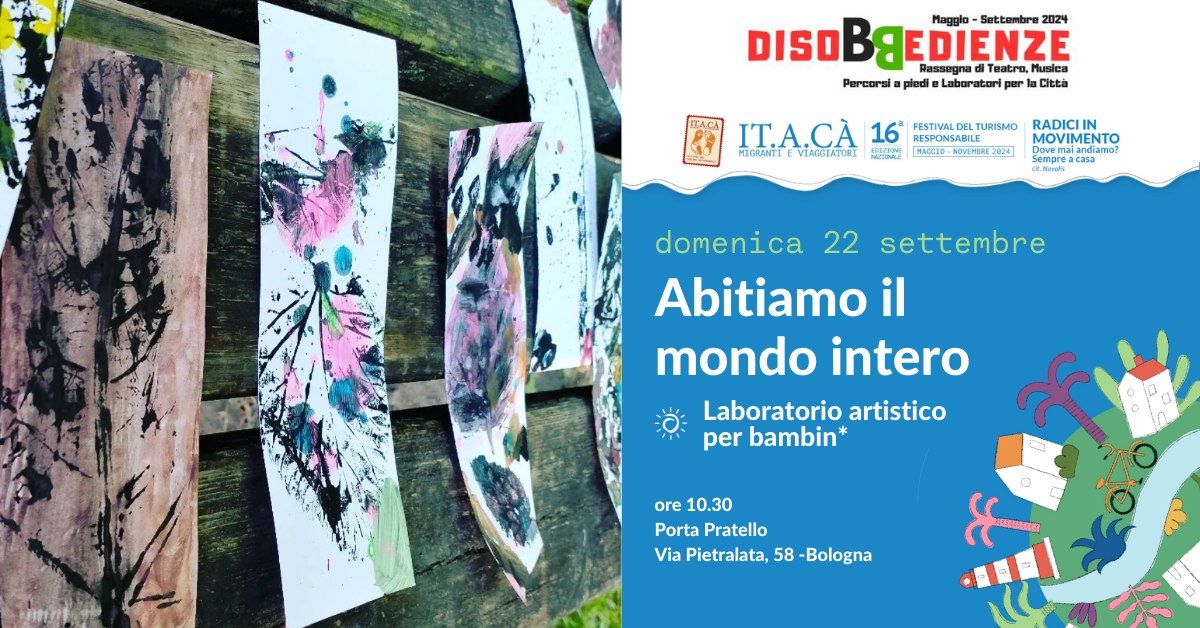 Abitiamo il mondo intero | Laboratorio artistico per bambin*