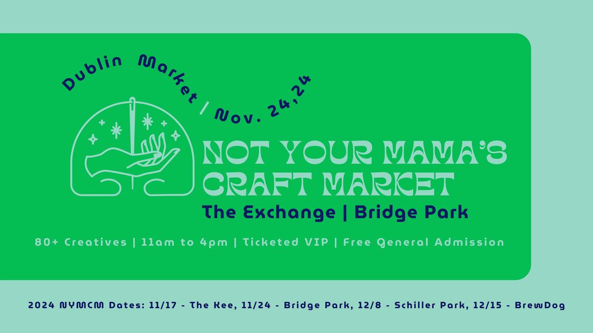 Not Your Mama\u2019s Holiday Craft Market - Dublin\u2019s Bridge Park