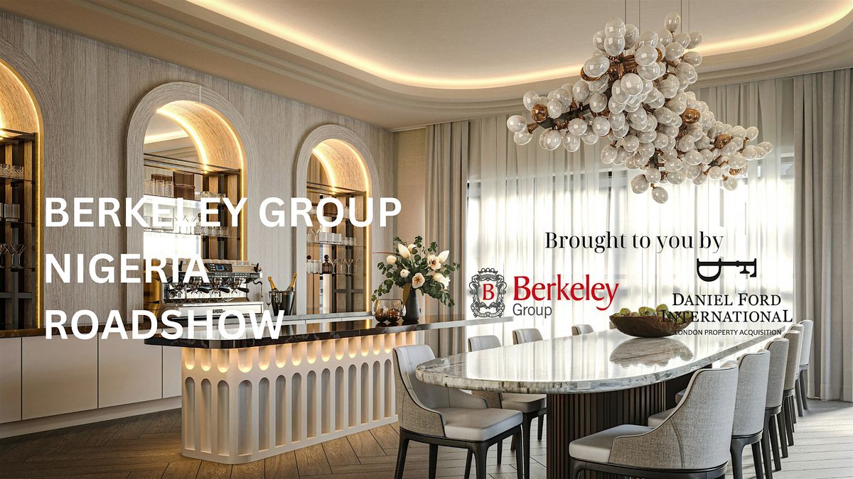 LAGOS - DF x Berkeley Group U.K Property Roadshow 2024