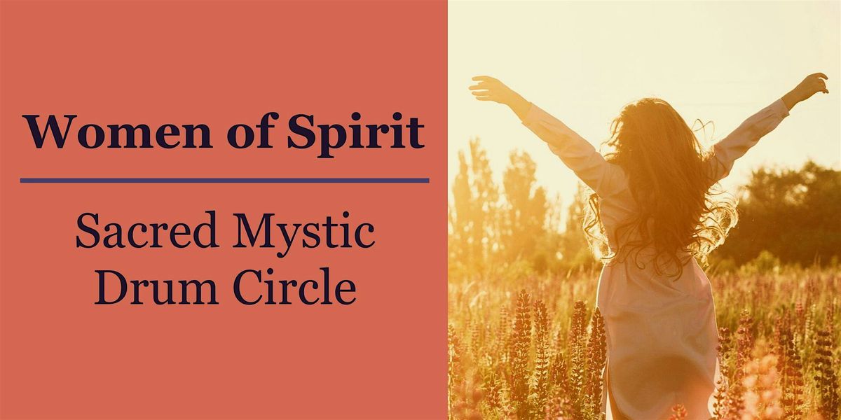 Women of Spirit: Sacred Mystic Drum Circle