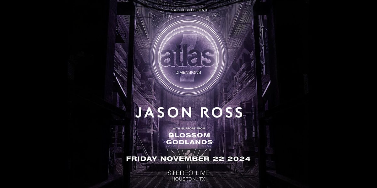 Jason Ross: Atlas Dimensions - Stereo Live Houston