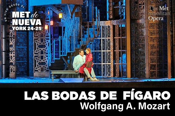 En vivo desde el MET \u00d3pera Las Bodas de F\u00edgaro de Mozart