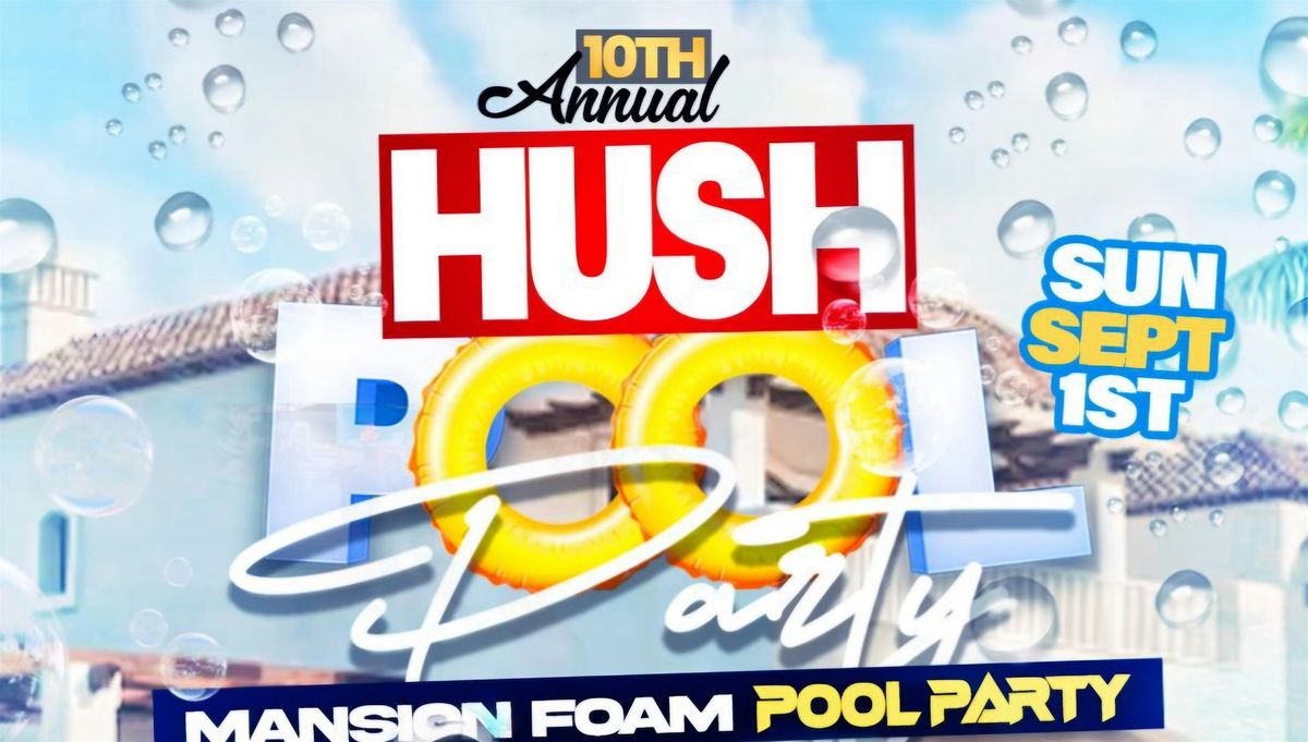 Hush Pool Party 2024 Summer Finale Mansion Foam Pool Party Edition