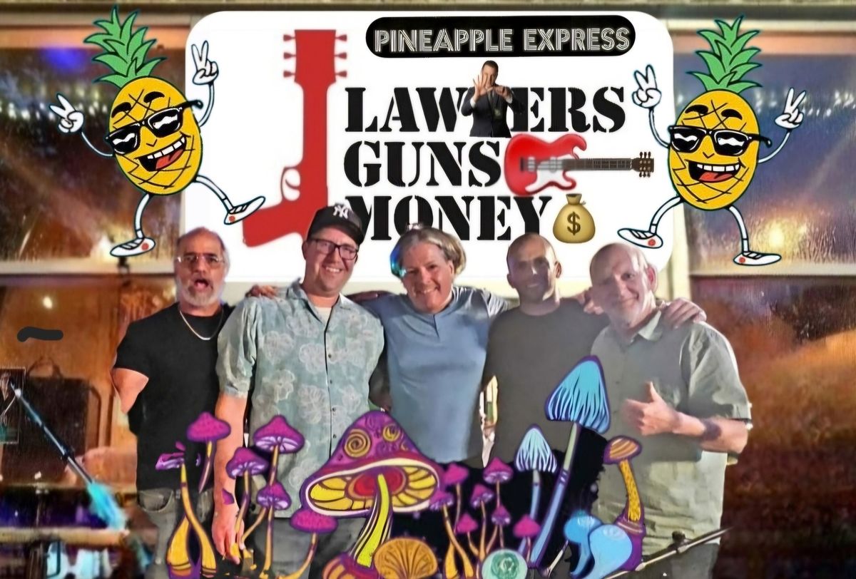 Lawyers Guns Money @ The Pineapple "Out of Control RocknRoll" April 19th 8pm