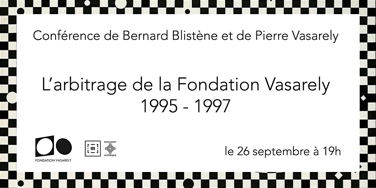 Conf\u00e9rence : L\u2019arbitrage de la Fondation Vasarely\u00a01995 - 1997