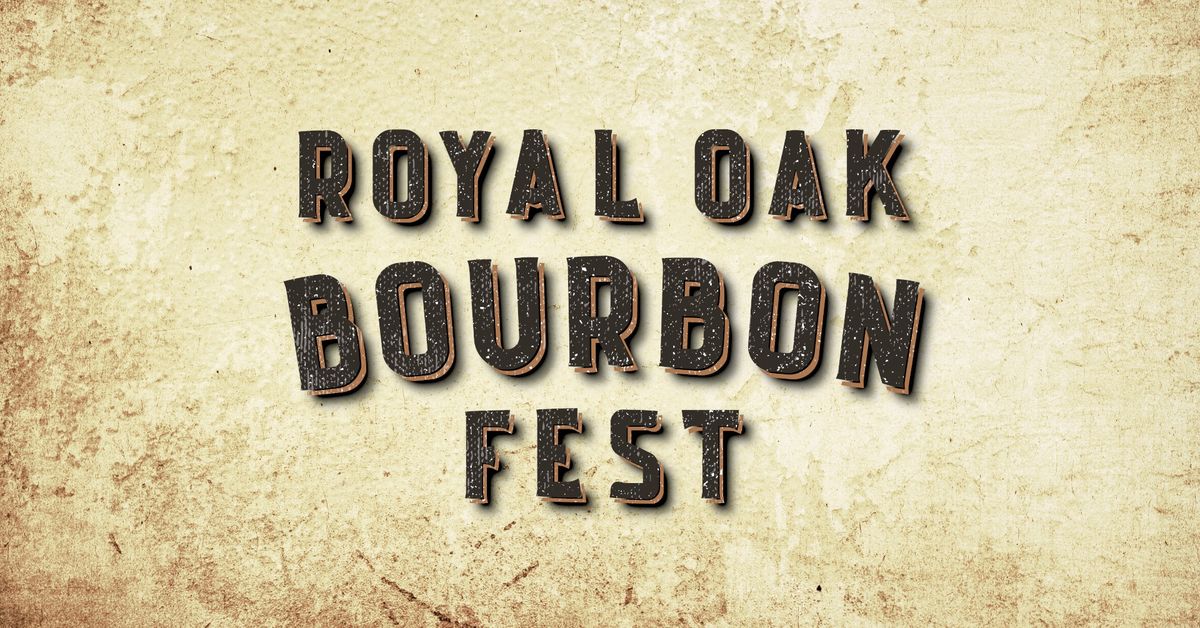 5th Annual Royal Oak Bourbon Fest