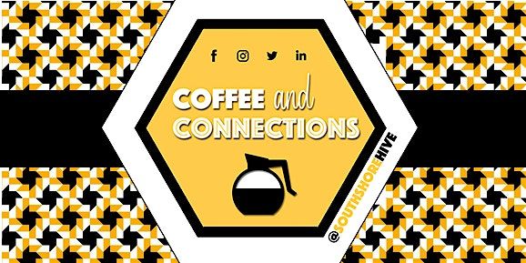 Coffee & Connections - South Shore Hive - OPEN HOUSE
