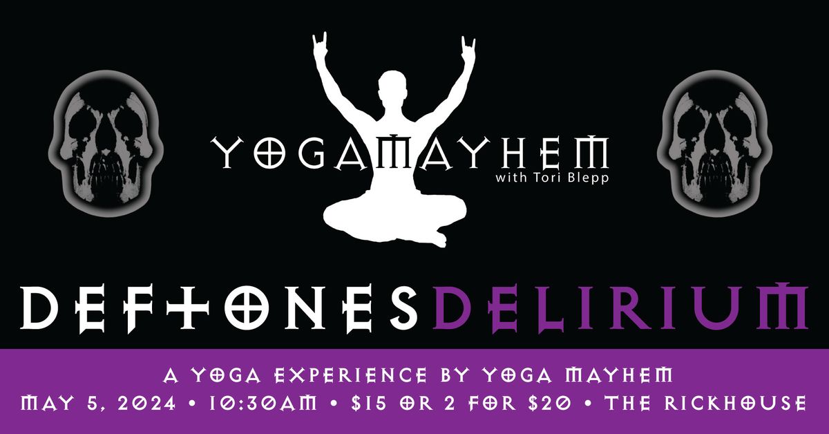 Yoga Mayhem presents DEFTONES DELIRIUM: Yoga to the music of DEFTONES