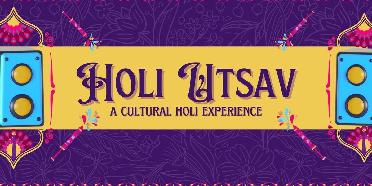 Holi Utsav - A Cultural Holi Experience