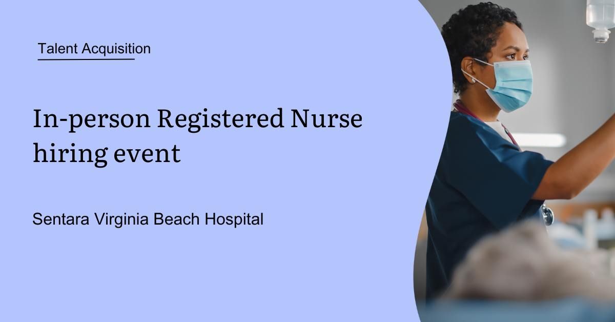 In-Person RN Hiring Event for Sentara Virginia Beach General Hospital