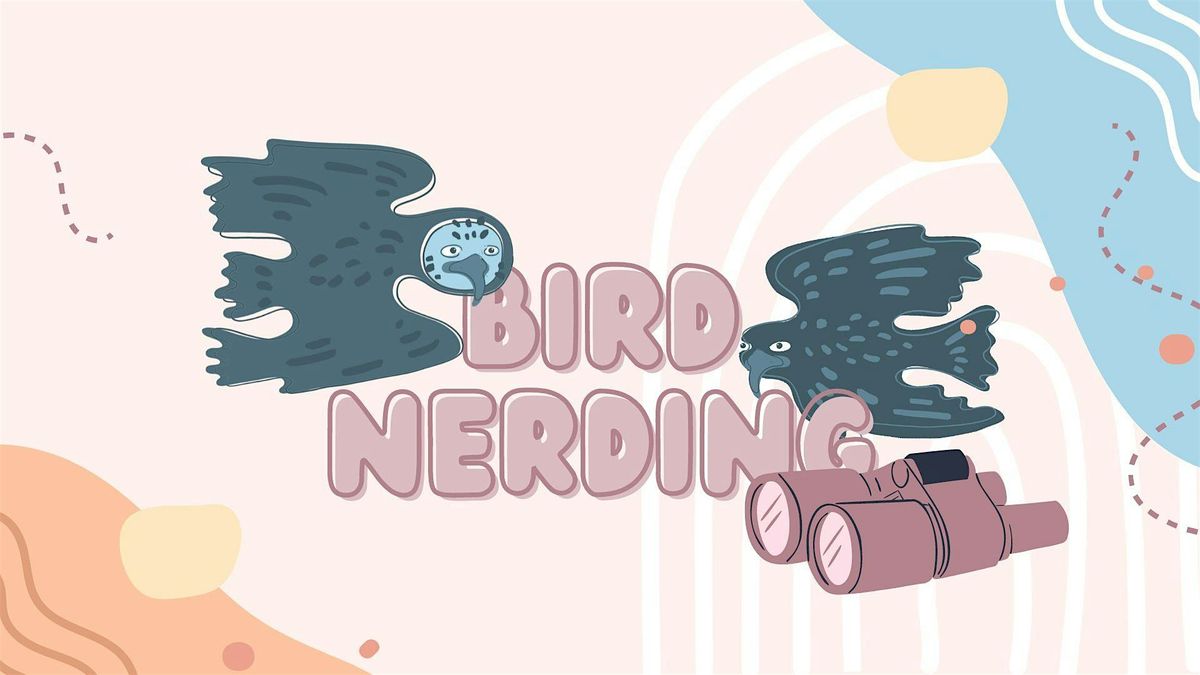 Pop-Up - Bird Nerding 101: Let's get outside and nerd those birds!