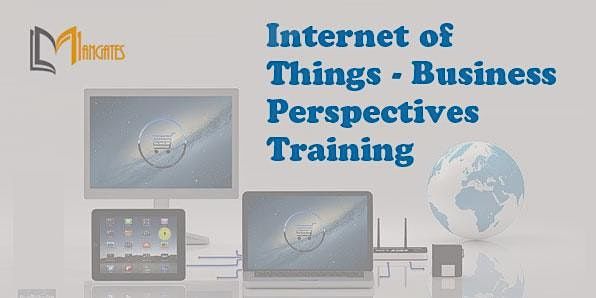 Internet of Things - Business Perspectives 1 DayTraining in Seattle, WA