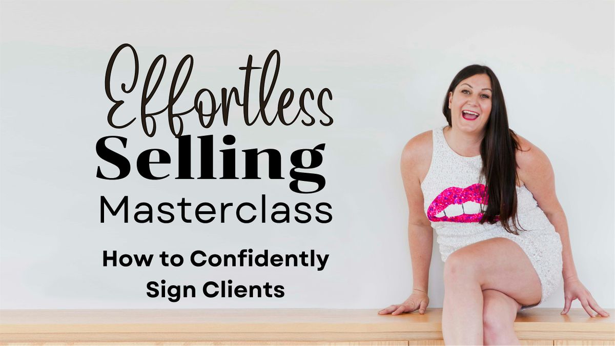 Effortless Selling: How to Confidently Sign Clients
