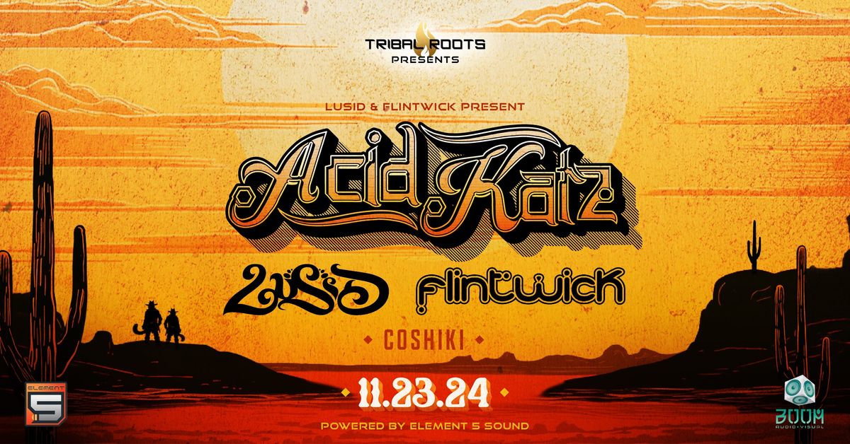 Tribal Roots presents Acid Katz w\/Lusid and Flintwick