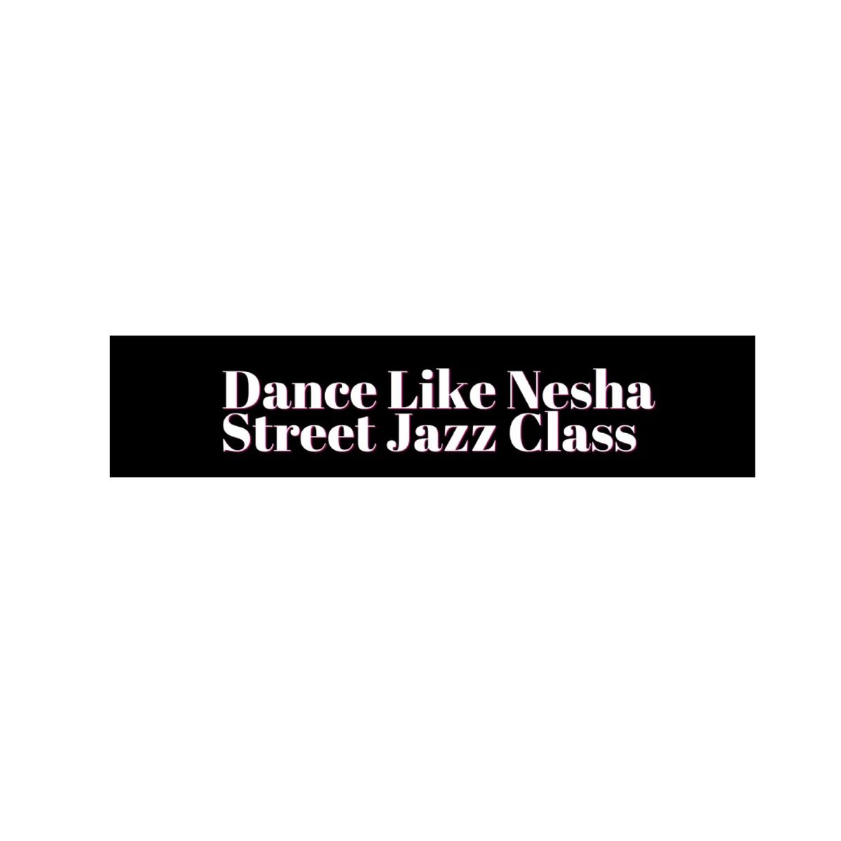 Dance Like Nesha Street Jazz Class