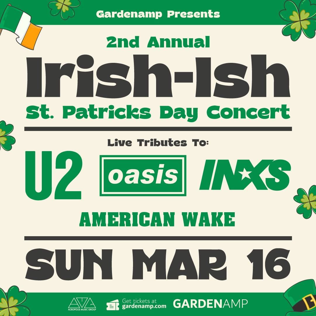 U2X Headlining Garden Amp Saint Patrick's Day Party Sunday 3\/16