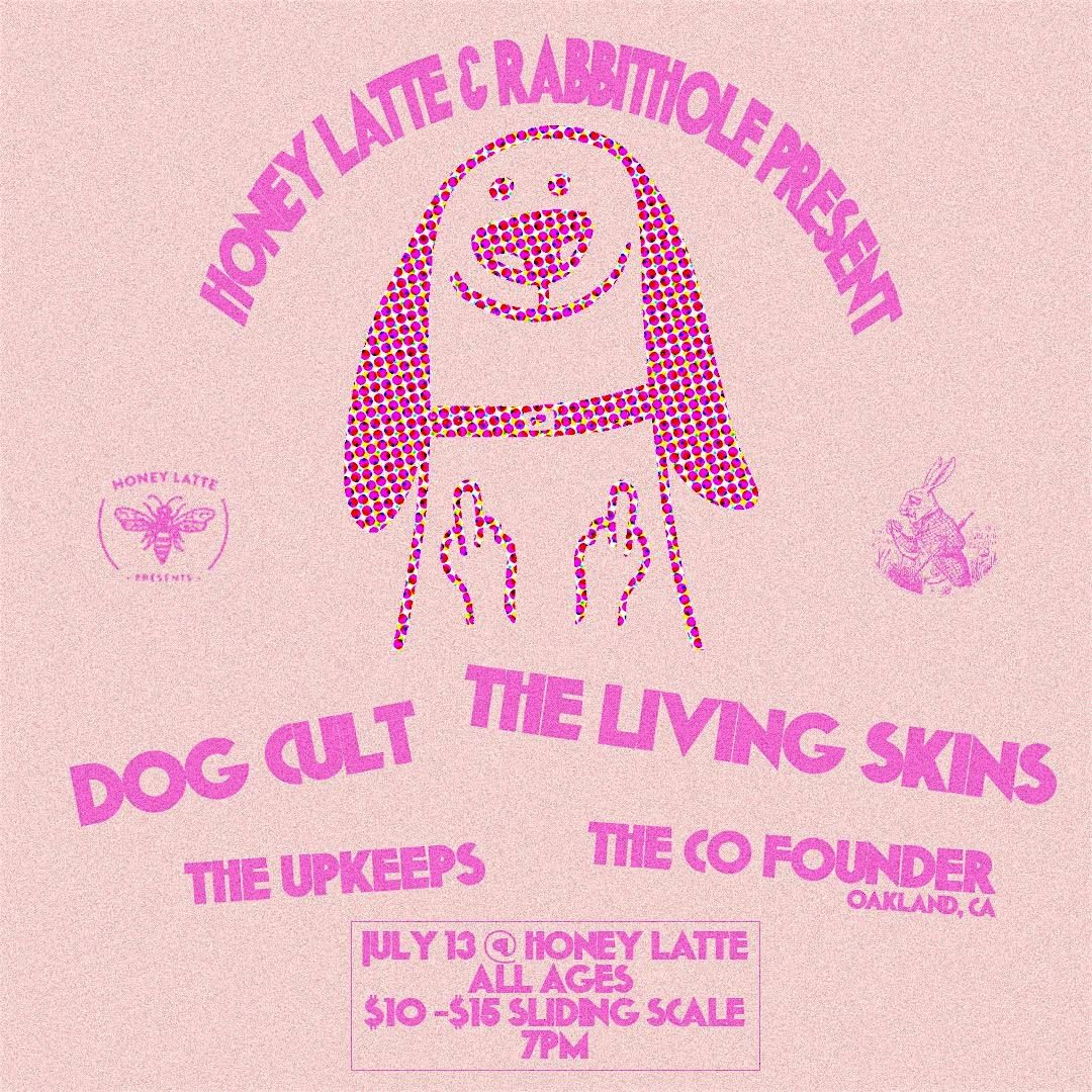 The Living Skins, Dog Cult, The Co Founder (Oakland, CA) & The Upkeeps