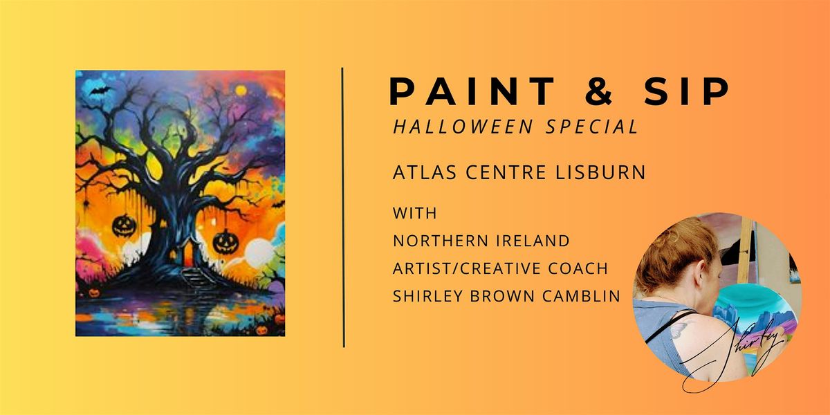 PAINT & SIP HALLOWEEN SPECIAL Atlas Centre Lisburn