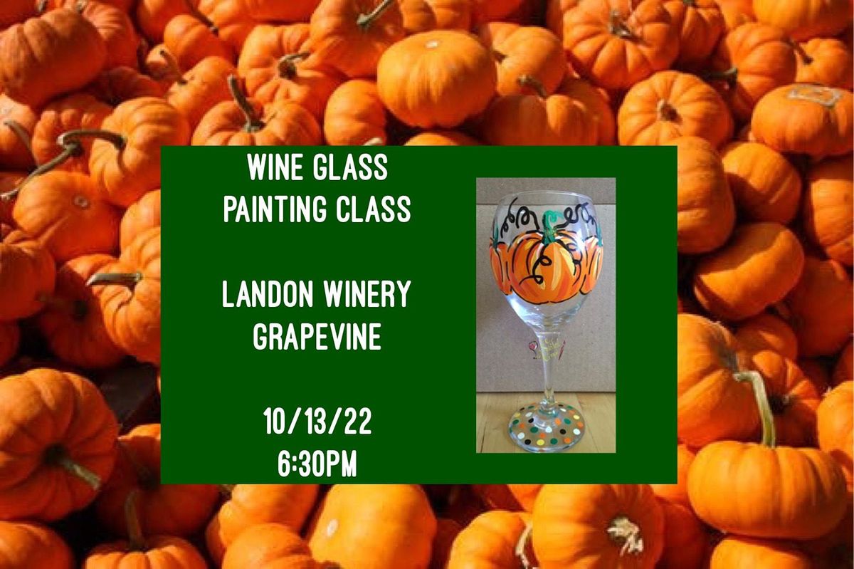 Wine Glass Painting Class held at Landon Winery Grapevine 10/13
