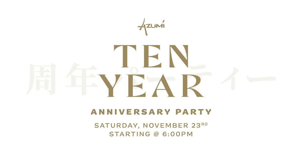 Azumi 10 Year Anniversary Party