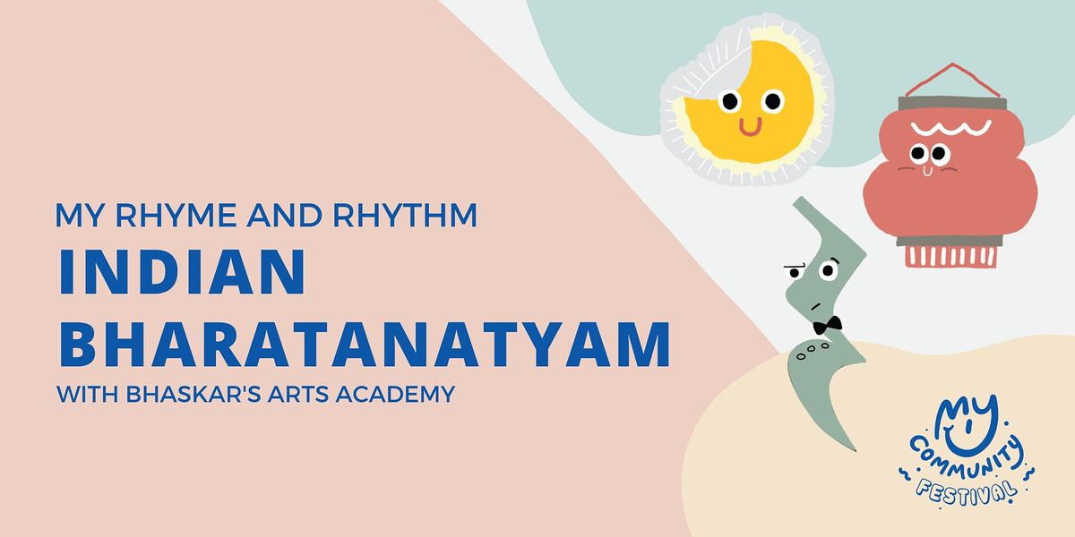 My Rhyme and Rhythm: Indian Bharatanatyam with Bhaskar\u2019s Arts Academy