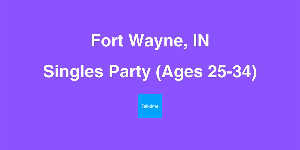 Singles Party (Ages 25-34) - Fort Wayne