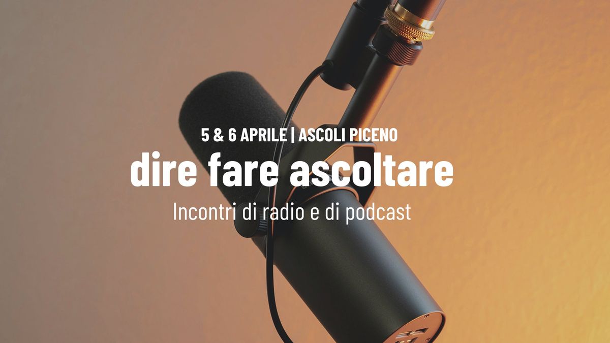 Dire Fare Ascoltare - Incontri di Radio e di Podcast