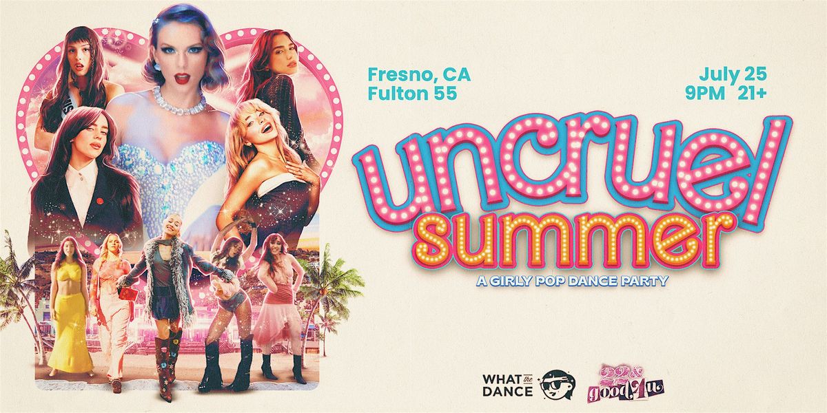 UNCRUEL SUMMER: A Girly Pop Dance Night - FRESNO (21+)