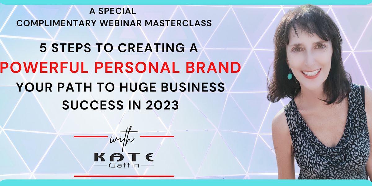 Creating Your Powerful Personal Brand \u2013  For Huge Business Success in 2023