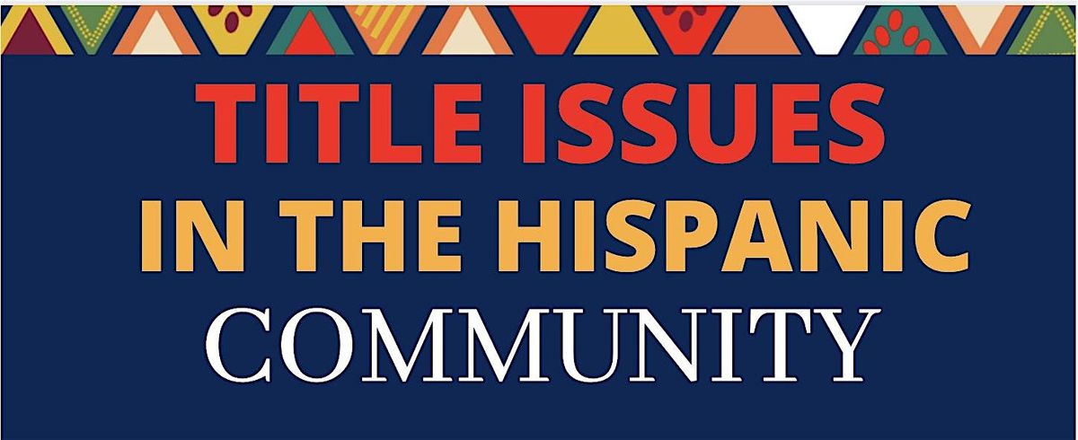 Title Issues in The Hispanic Community