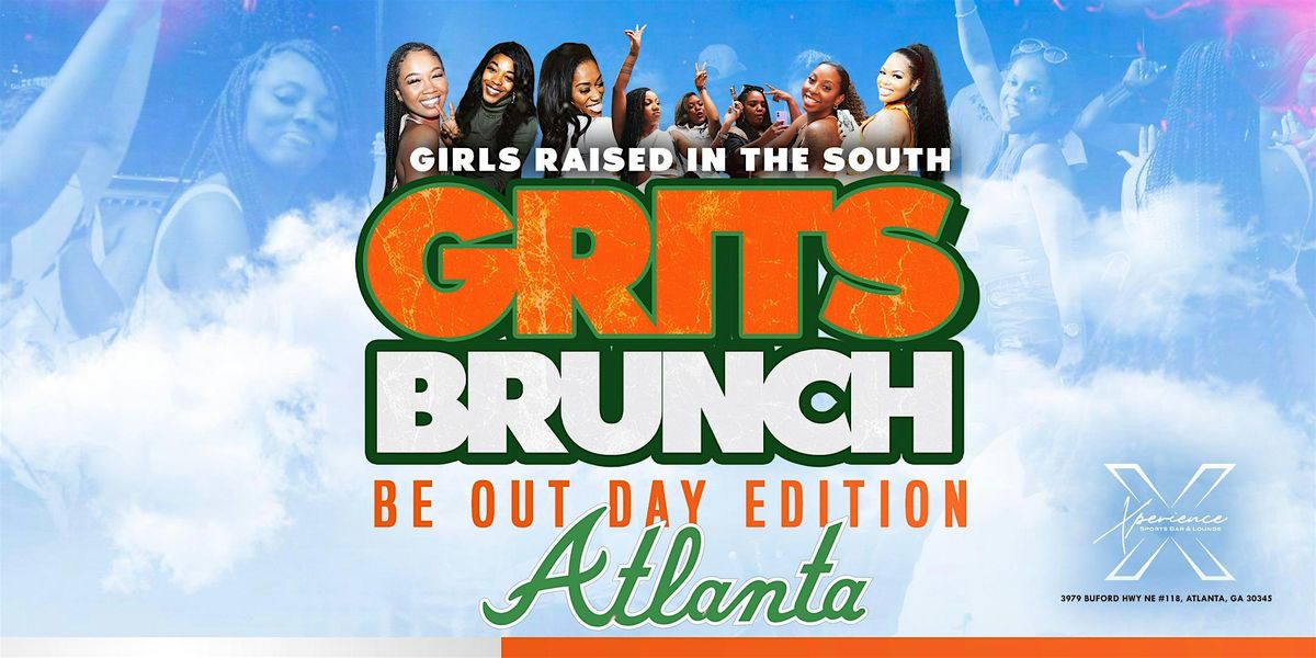 GRITS BRUNCH \u00b7 Girls Raised In The South \u00b7 BE OUT DAY ATLANTA