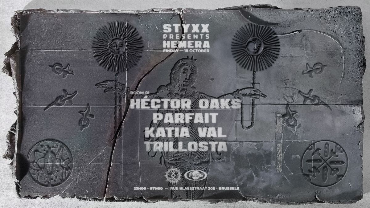 STYXX presents Hemera w\/ H\u00e9ctor Oaks, Parfait & Katia Val