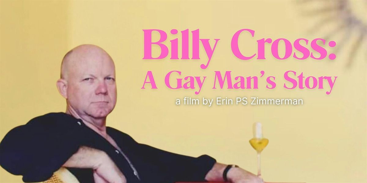 SAN FRANCISCO SCREENING - Billy Cross: A Gay Man\u2019s Story