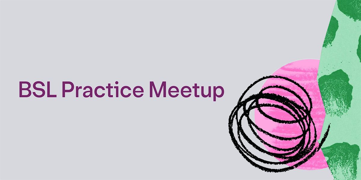 BSL Practice Meetup