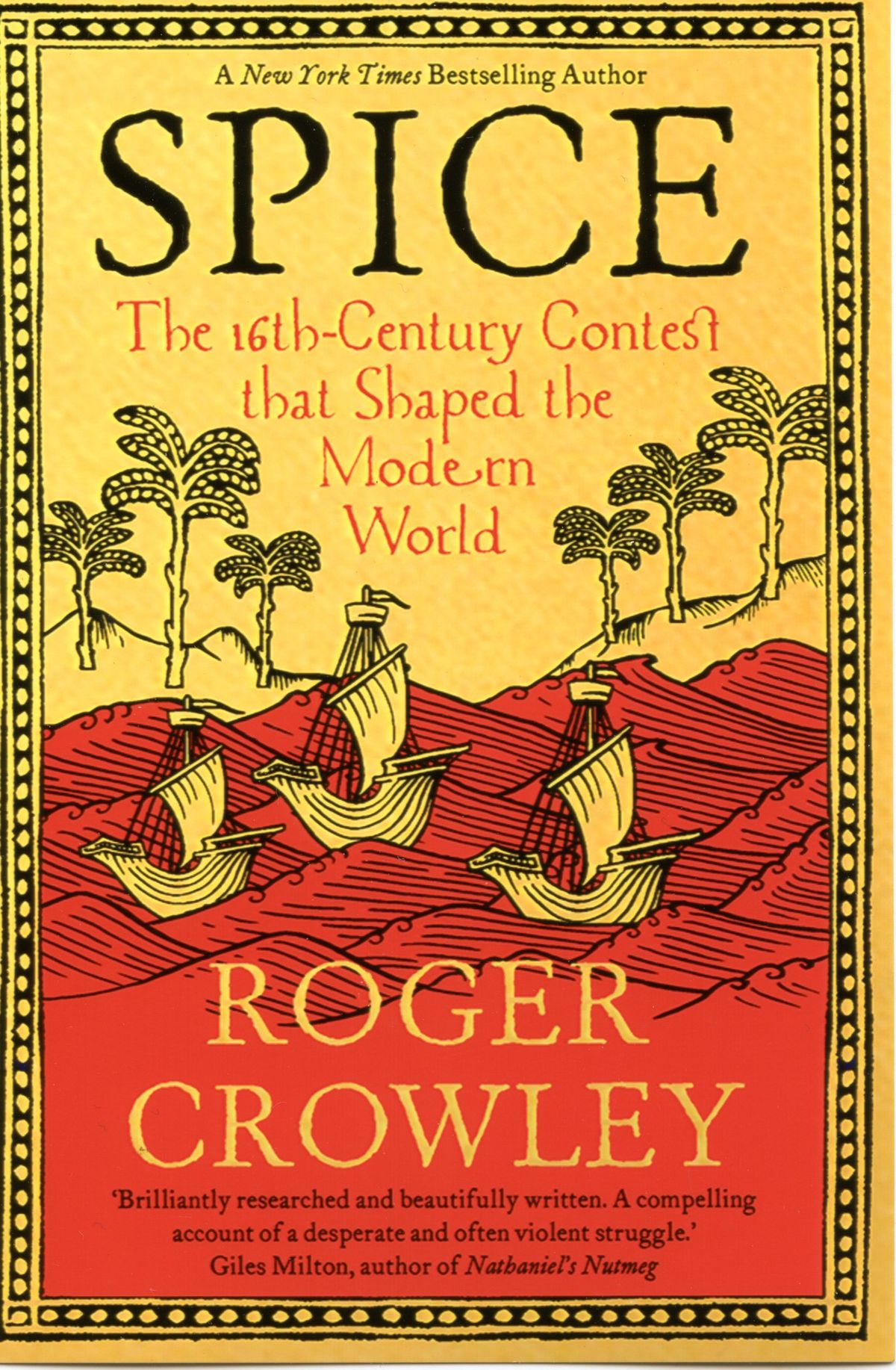 Roger Crowley Spice The 16th Century Contest that Shaped the Modern World