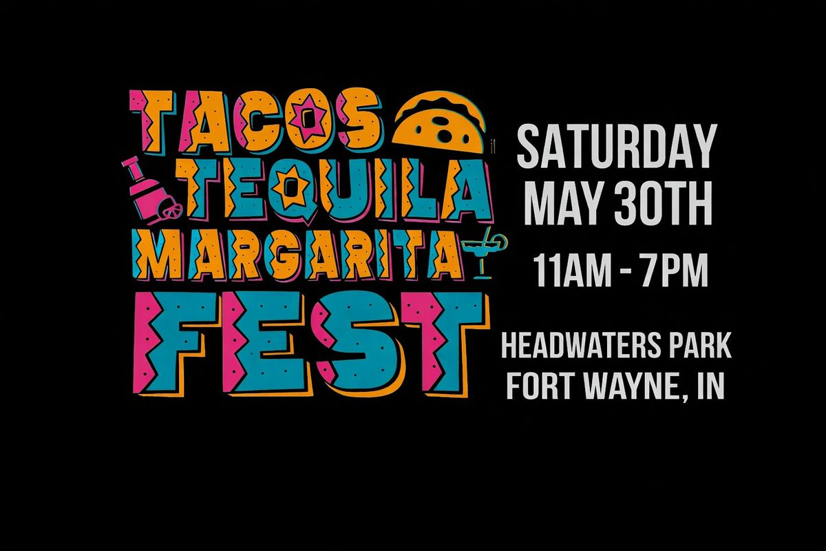 Tacos, Tequila Margarita Fest at Headwaters Park