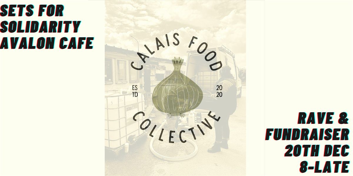 Sets For Solidarity: Calais Food Collective Fundraiser