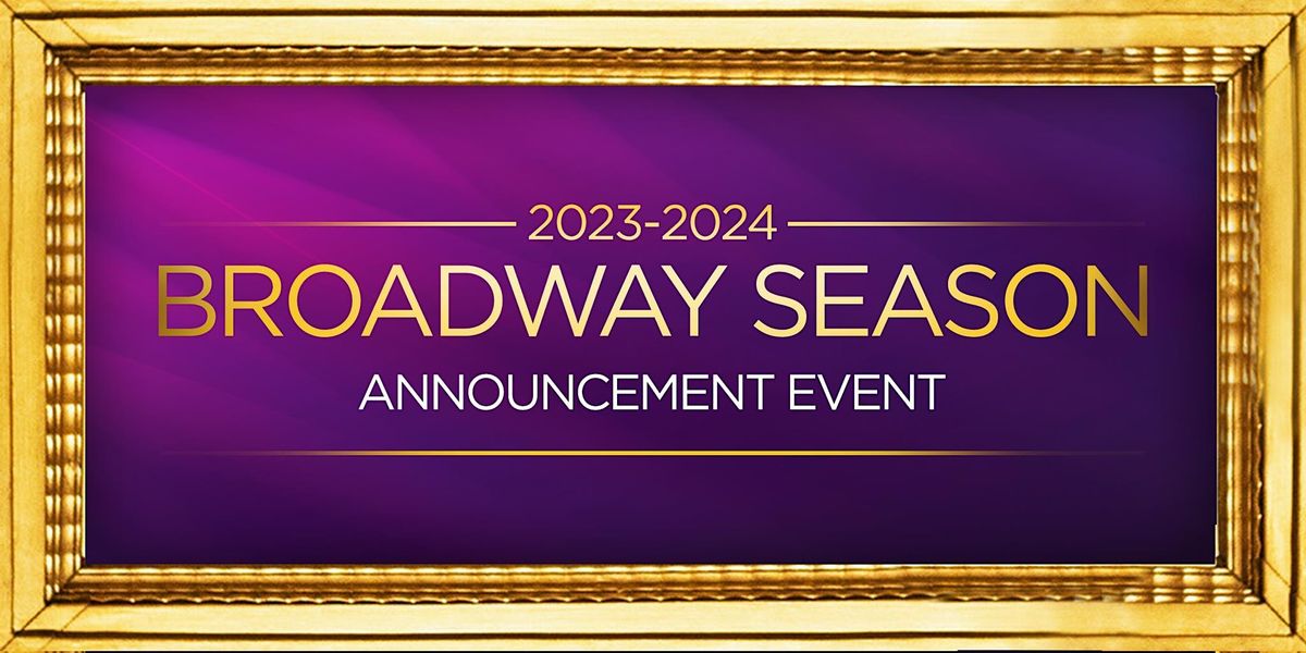 The Orpheum 2023-2024 Broadway Season Announcement Event