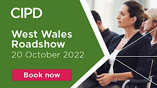 CIPD Wales on Tour - West Wales Roadshow (venue tbc)